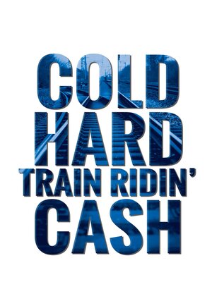 cover image of Cold, Hard, Train Ridin' Cash